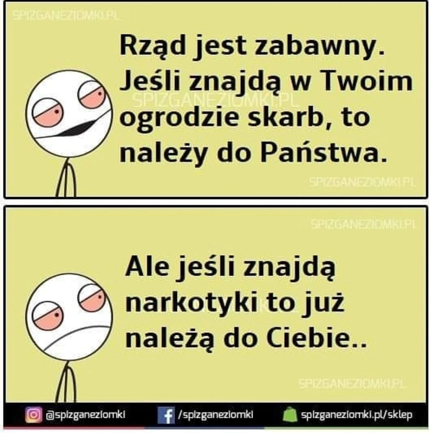 Znaleziony skarb należy do państwa, ale znalezione narkotyki do ciebie.